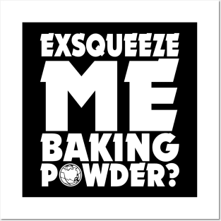 Wayne's World // Exsqueeze Me, Baking Powder? Posters and Art